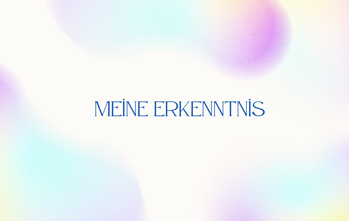 Meine Erkenntnis